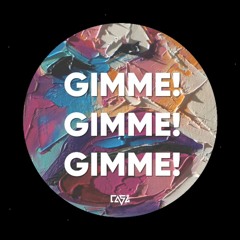 GIMME GIMME GIMME (CASZ REMIX) *DOWNLOAD FOR FULL VERSION!*