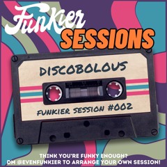 Funkier Session #002 - Discobolous