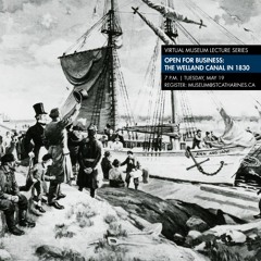VMLS vis Podcast - Open for Business: the Welland Canal in 1830