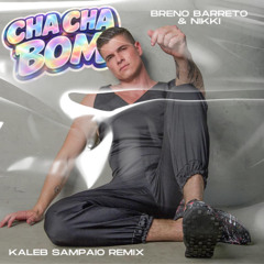 Breno Barreto & Nikki - Cha Cha Bom (Kaleb Sampaio Remix)