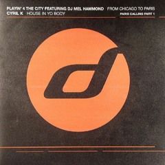 Playin' 4 The City Featuring DJ Mel Hammond - From Chicago To Paris (Original Mix)