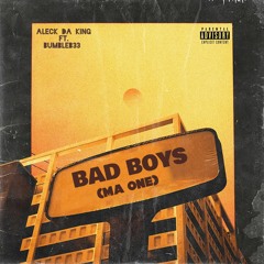 Bad Boys (Ma One) ft.Bumbleb33