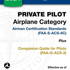 Private Pilot Airplane Category Airman Certification Standards (FAA-S-ACS-6C) Plus Companion Guide