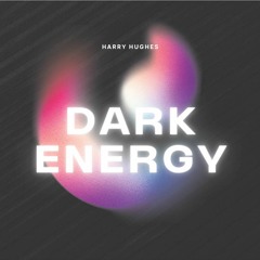 Harry Hughes - Dark Energy