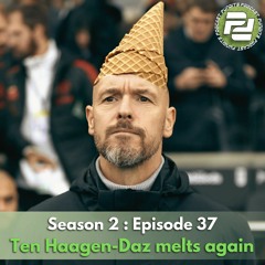 S2: Ep 37: Ten Haagen-Daz melts again