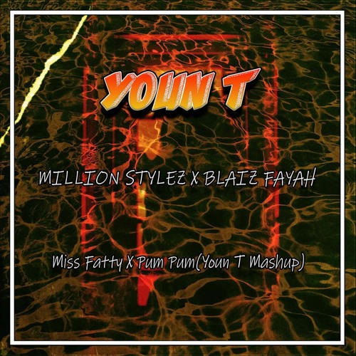 Stream Million Stylez X Blaiz Fayah - Miss Fatty X Pum Pum (Youn T Mashup)[FREE  DOWNLOAD] by Youn T | Listen online for free on SoundCloud