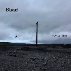 Blaxad – For Letters [BLAXAD003EP | Full Tracks]