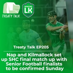 Treaty Talk EP205 | Kilmallock & Nap set up SHC final showdown, SFC semi-finals & hurling semis