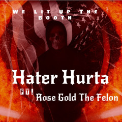 Hater Hurta (Take This L) FT. Rose Gold The Felon  (No Diss Just the truth)