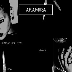Rihanna - Russian Roulette (Akamira Remix)