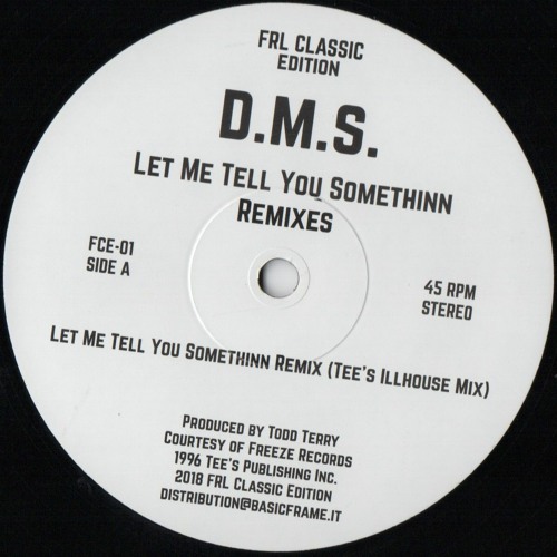 D.M.S. (Todd Terry) / Let Me Tell You Somethinn Remixes D.M.S. (Todd Terry) / Let Me Tell You Somethinn Remixes