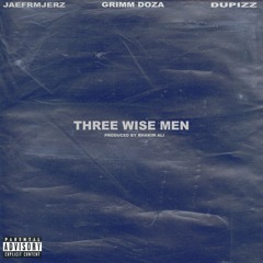 Three Wise Men(feat. Grimm Doza & Dupizz) [Prod by Rhakim Ali]