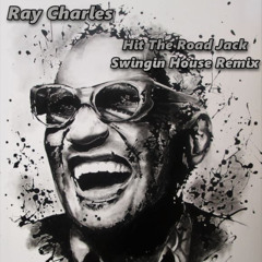 Ray Charles - Hit The Road Jack - Swingin House Remix