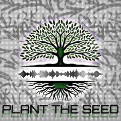 Plant The Seed 001