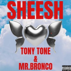 Sheesh - Tony Tone & Mr. Bronco