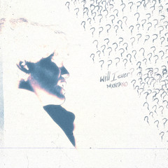Will I Ever? prod. Othello