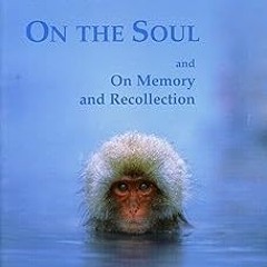 ~Read~[PDF] On the Soul and On Memory and Recollection - Aristotle (Author),Joe Sachs (Translator)