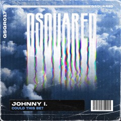 QSQR017 - Johnny I. - Could This Be? (Original Mix)