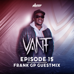 MUNEER Presents - VANT Radio #015 (Frank GP GuestMix)