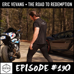 #190: Eric Vevang, the Road to Redemption