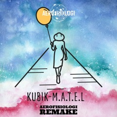 Kubik- M.A.T.E.L - Aerofisiologi Remake