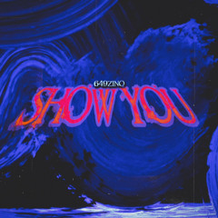 Show You (Feat. Khemics)
