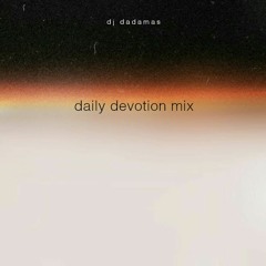 Daily Devotion Mix - DJ Dadamas