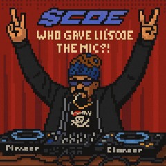 $coe - Who Gave Lil'$coe Tha Mic  (Original Mix)