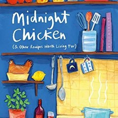 READ EBOOK 💝 Midnight Chicken: & Other Recipes Worth Living For by  Ella Risbridger