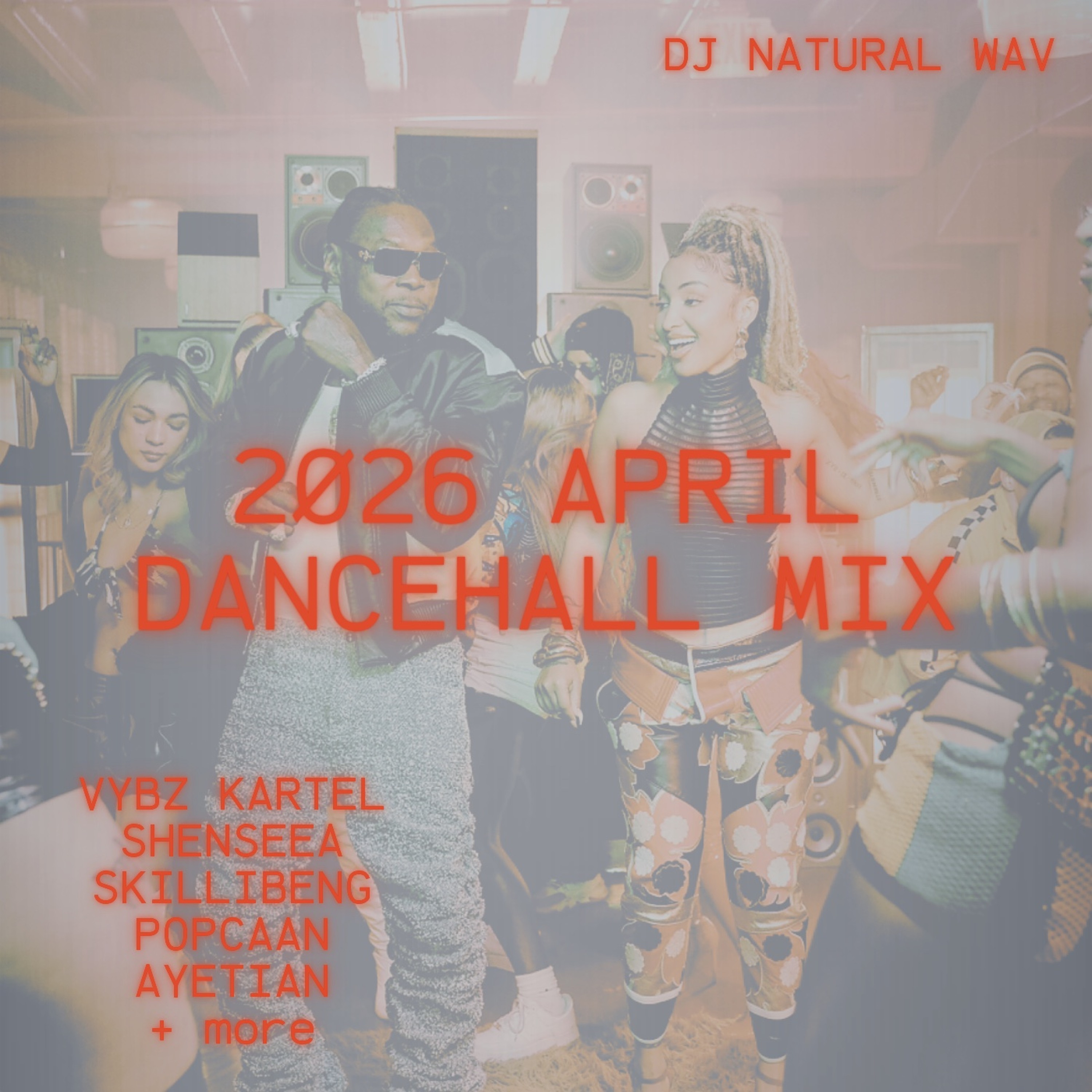 APR 2026 DANCEHALL - AYETIAN KARTEL SKILLIBENG SHENSEEA CHRONIC LAW POPCAAN + MORE