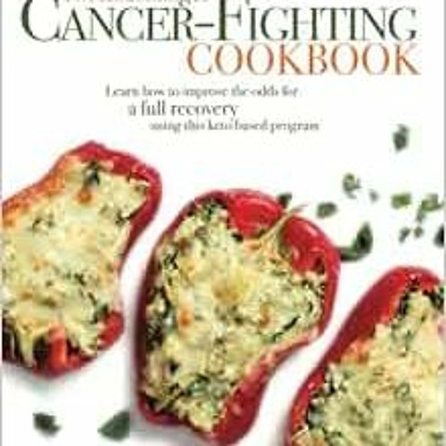 [Get] PDF 💌 The Lifechanger Cancer-Fighting Cookbook: Learn How to Improve the Odds