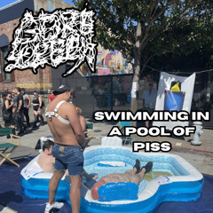 Swimming in a pool of piss