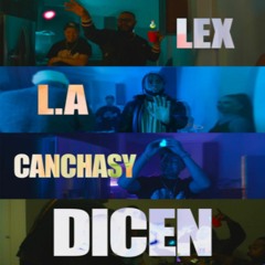 Lex Y L.A X Canchasy - Dicen - (Prod.EIMStudio)