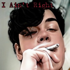 I Ain't Right (Prod. Ratajj)