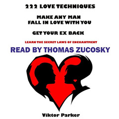 [GET] EPUB 💓 222 Love Techniques to Make Any Man Fall in Love with You and Get Your
