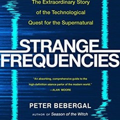 Read KINDLE 📘 Strange Frequencies: The Extraordinary Story of the Technological Ques