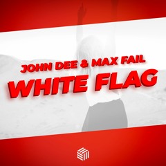 John Dee & Max Fail - White Flag