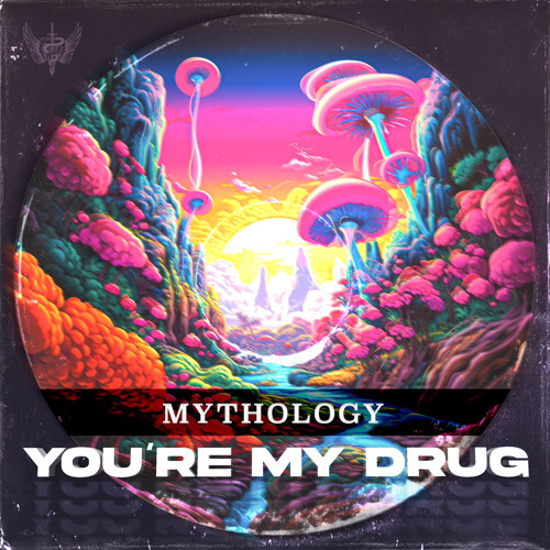 Mythology - You´re My Drug