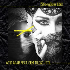 Acid Arab Feat. Cem Tildiz - Stil (StrongSides Edit)