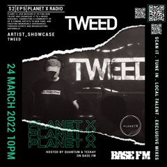 TWEED - PLANET X GUEST MIX (24/3/22)