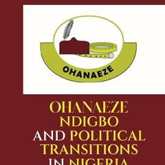 ❤pdf Ohanaeze Ndigbo and Political Transitions in Nigeria: The Struggle for