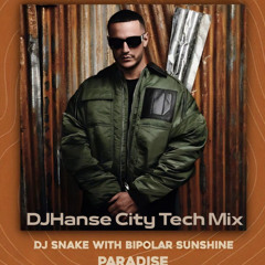DJ Snake & Bipolar Sunshine - Paradise ( DJHanse City Tech Mix)(Freedownload)