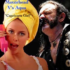 Motorhead V's Aqua - ''Capricorn Girl'' (Mash-Up at 130.BPM)