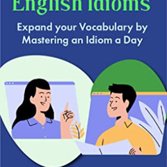 Get KINDLE 💗 365 American English Idioms: Expand your Vocabulary by Mastering an Idi