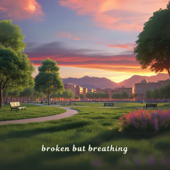 broken but breathing
