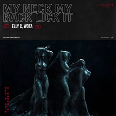 Elly C, Wota- My Neck My Back Lick It