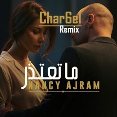 Nancy Ajram - Ma Te'tezer (Char6el Remix) / نانسي عجرم - ما تعتذر