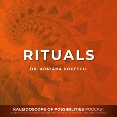 Rituals - Kaleidoscope Of Possibilities Ep 74 Clip