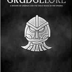 Read EPUB 📙 Grudgelore: A History of Grudges and the Great Realm of the Dwarfs (Warh