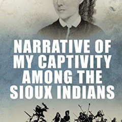 FREE PDF 📤 Narrative of My Captivity Among the Sioux Indians by  Fanny Kelly EPUB KI